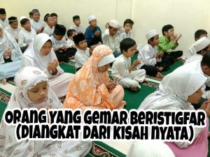 Read more about the article Kisah Nyata Orang Yang Gemar BerIstigfar