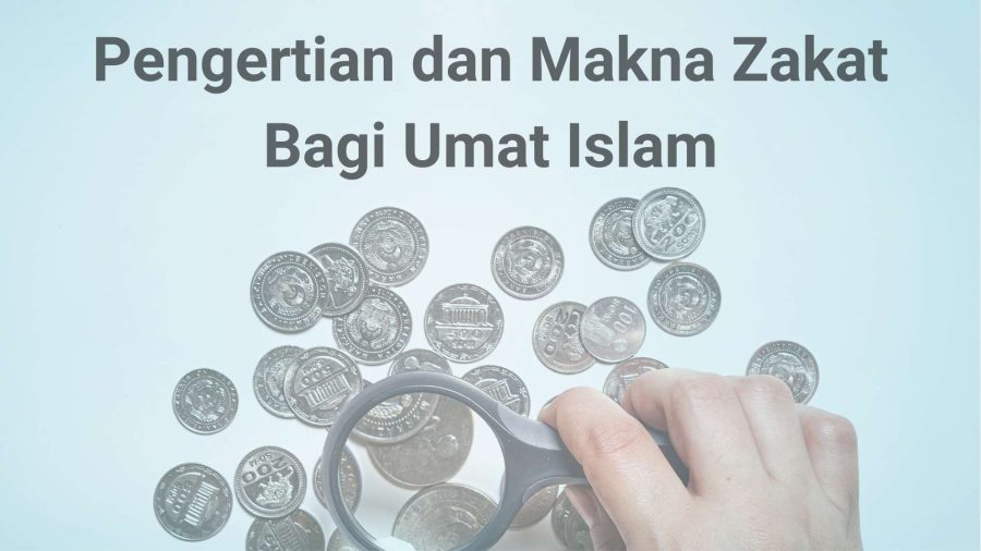 Read more about the article Pengertian dan Empat Makna Zakat Bagi Umat Islam